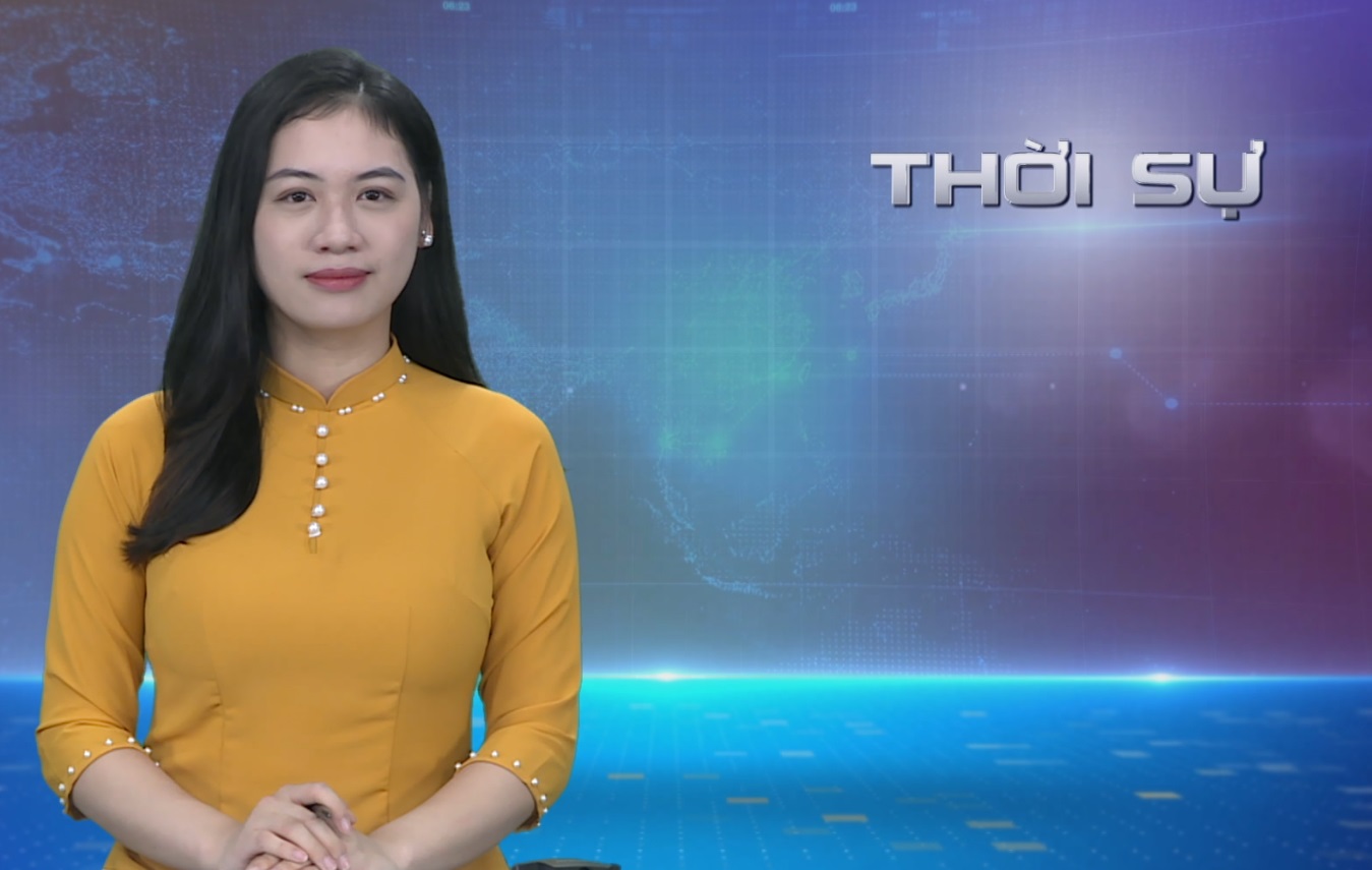 CHƯƠNG TRÌNH THỜI SỰ TỐI 17/01/2024